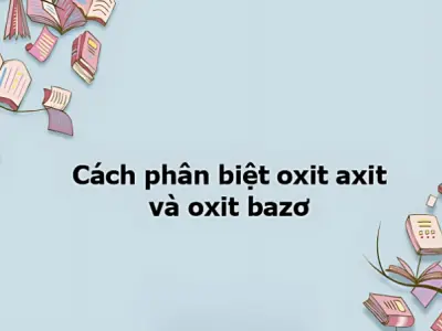 Cách phân biệt oxide acid và oxide base cực dễ nhớ