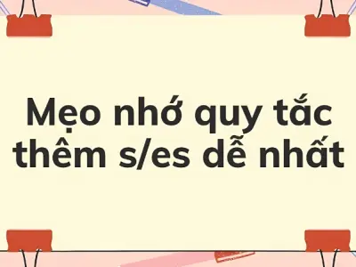Cách phân biệt s es đơn giản, dễ nhớ cho người mới học