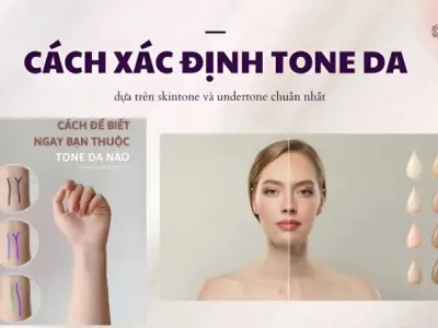 Cách phân biệt tone da ấm hay lạnh chính xác tại nhà