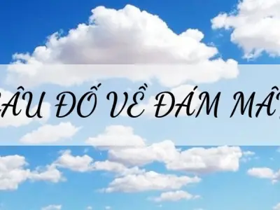 Tuyển tập câu đố về đám mây hay nhất mọi thời đại