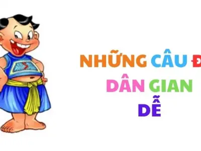 Những câu đố dân gian dễ nhớ dễ hiểu cho mọi lứa tuổi