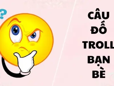 Gây bão với những câu đố troll bạn bè siêu lầy siêu vui