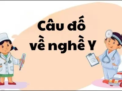 Tuyển tập câu đố về nghề y truyền cảm hứng cho mọi thế hệ