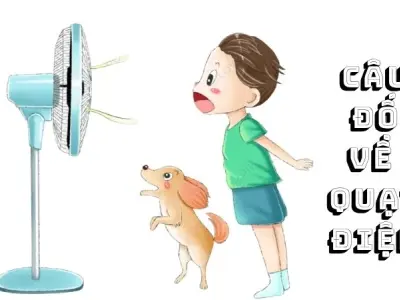 Tuyển chọn câu đố về quạt điện vui nhộn và thông minh