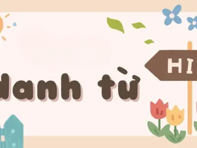 Danh từ là gì? Cách nhận biết và phân loại dễ hiểu