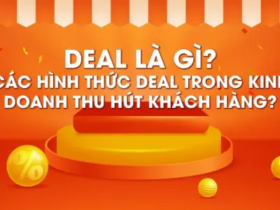 Deal là gì? Những khái niệm phổ biến bạn nên biết
