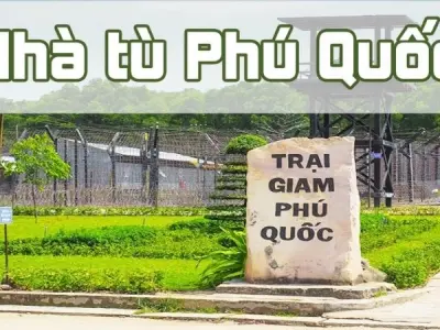 Di tích lịch sử nhà tù Phú Quốc điểm đến đầy ám ảnh