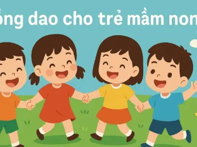 Tổng hợp đồng dao cho trẻ mầm non dễ nhớ, dễ thuộc nhất