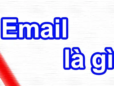 Email là gì? Hướng dẫn bảo mật và sử dụng đúng cách