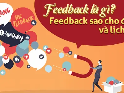 Feedback là gì? Bí quyết tiếp nhận và phản hồi đúng cách