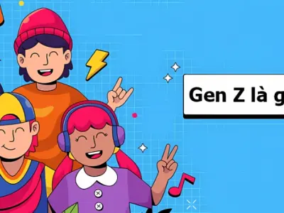 Gen Z là gì? Khám phá thế hệ trẻ dẫn đầu xu hướng