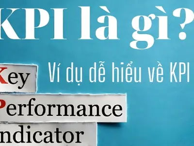 KPI là gì? Tìm hiểu chỉ số hiệu suất trong công việc