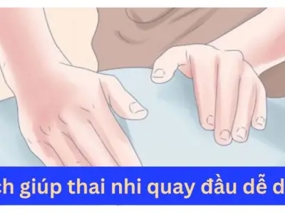 Mẹo giúp thai nhi quay đầu đúng tháng theo kinh nghiệm xưa
