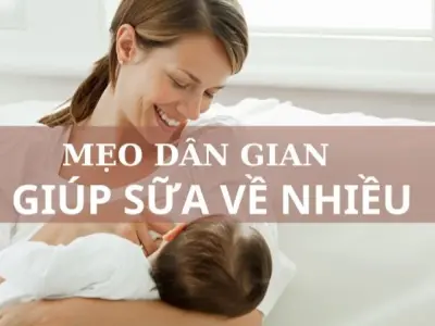 Bí quyết dân gian để sữa về nhiều cho mẹ bỉm sau sinh