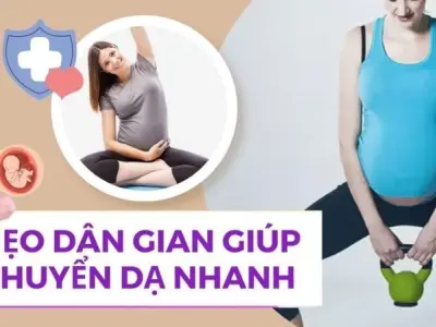 Tổng hợp mẹo dân gian giúp chuyển dạ nhanh an toàn dễ làm