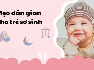 Tổng hợp mẹo dân gian cho trẻ sơ sinh cực hay cực đơn giản