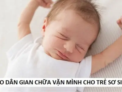 Mẹo dân gian chữa vặn mình cho trẻ sơ sinh cực hiệu quả