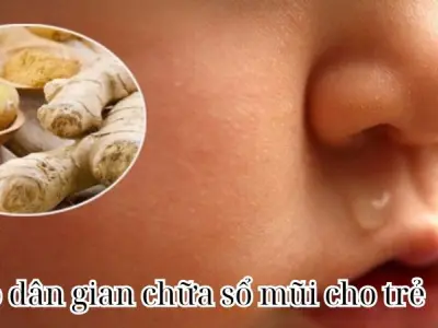 Mẹo dân gian chữa sổ mũi cho trẻ nhanh khỏi không tái phát