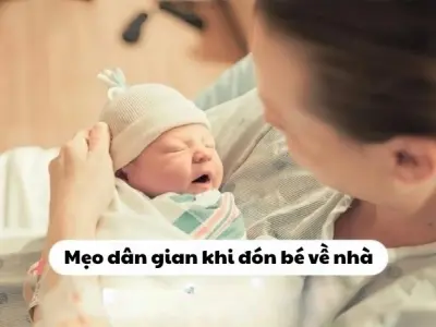 Tổng hợp mẹo dân gian khi đón bé về nhà cực linh nghiệm