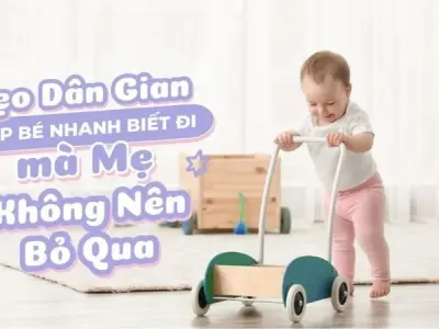 Mẹo dân gian cho bé nhanh biết đi cực kỳ hiệu nghiệm