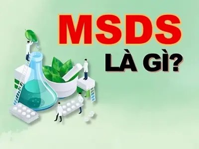 MSDS là gì? Tầm quan trọng của bảng dữ liệu an toàn hóa chất