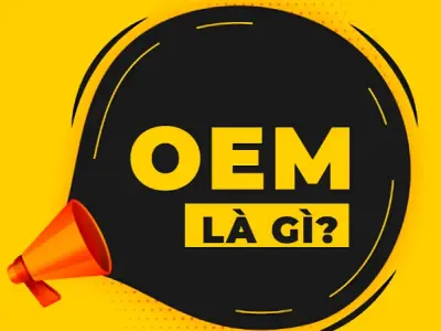 OEM là gì? Giải mã khái niệm trong ngành sản xuất