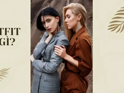 Outfit là gì? Mẹo phối đồ giúp bạn nổi bật trong mọi dịp