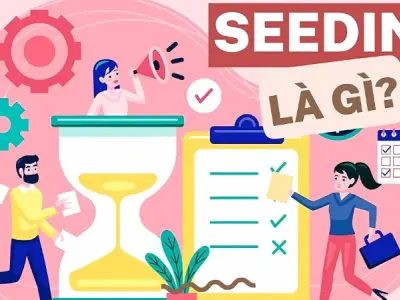 Seeding là gì? Khám phá bí mật đằng sau chiến lược này