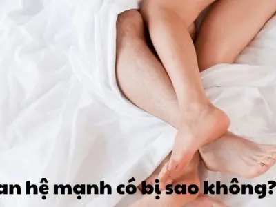 Quan hệ mạnh có bị sao không và những nguy hiểm tiềm ẩn