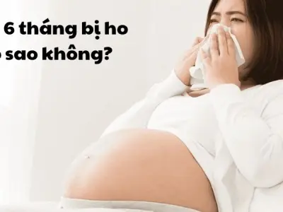 Bầu 6 tháng bị ho có sao không và có ảnh hưởng đến thai nhi