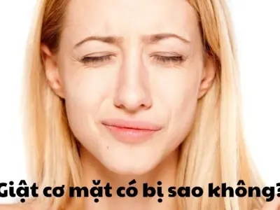 Giật cơ mặt có bị sao không nếu tình trạng kéo dài liên tục
