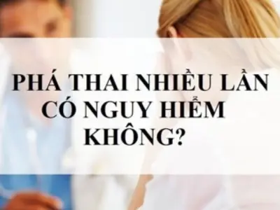 Phá thai nhiều có bị sao không và hệ lụy không ngờ tới