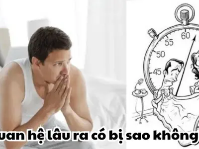 Quan hệ lâu ra có bị sao không liệu có đáng lo ngại