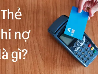 Thẻ ghi nợ là gì? Sự lựa chọn thông minh cho chi tiêu