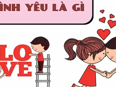 Tình yêu là gì? Khám phá cảm xúc đẹp nhất của con người