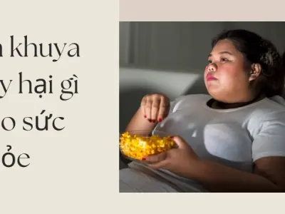Ăn khuya có hại ra sao? 5 tác động nguy hiểm cần biết ngay