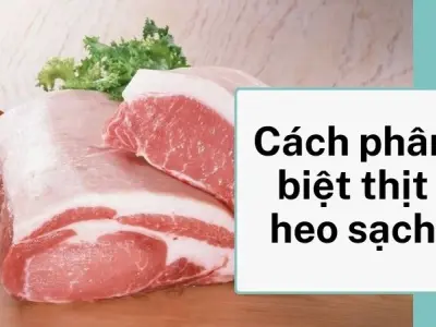 Cách phân biệt thịt heo sạch bằng mắt thường tại chợ