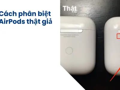 Mất tiền oan vì AirPods giả- 3 cách kiểm tra chính xác 100%