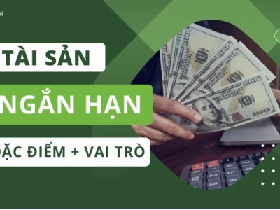 Phân biệt tài sản ngắn hạn và tài sản dài hạn: Hướng dẫn chi tiết 2026