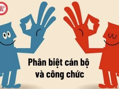 So sánh cán bộ và công chức: Điểm giống và khác biệt cốt lõi