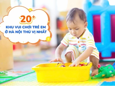 Top 15 Địa Điểm Vui Chơi Cho Bé Ở Hà Nội Hấp Dẫn Nhất 2026