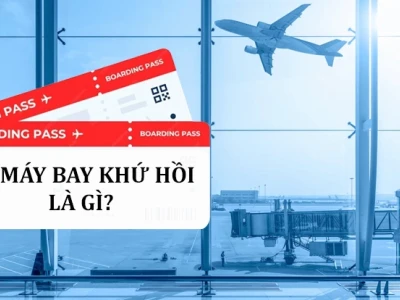 Vé máy bay khứ hồi là gì và những điều cần biết